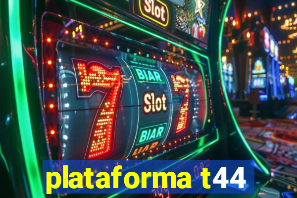 plataforma t44